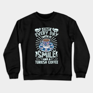 Smile with Turkish Coffee Crewneck Sweatshirt